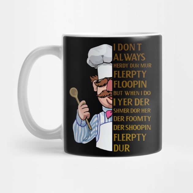 the swedish chef - I dont Always herdy dur mur by framehead